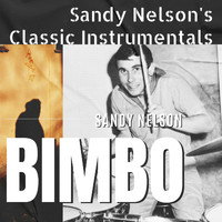 Sandy Nelson - Bimbo (Sandy Nelson's Classic Instrumentals)