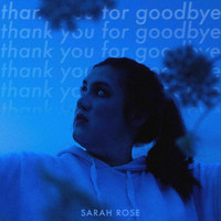 Sarah Rose - Thank You for Goodbye