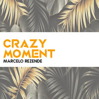 Marcelo Rezende - Crazy Moment