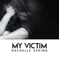 Rachelle Spring - My Victim