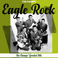 The Champs - Eagle Rock (The Champs' Greatest Hits)