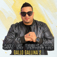 Chu El Versatil - Gallo Gallina 2 (En Vivo)