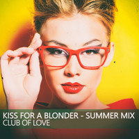 Club Of Love - Kiss for a Blonde (Summer Mix)