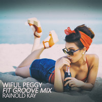 Rainold Kay - Wiful Peggy (Fit Groove Mix)