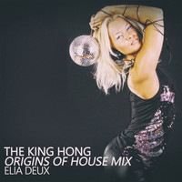 Elia Deux - The King Hong (Origins of House Mix)