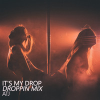 ATJ - It's My Drop (Droppin Mix)