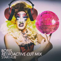 Star Hub - Boris (Retroactive Cut Mix)