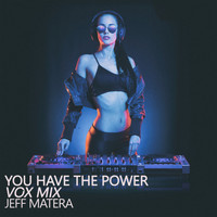 Jeff Matera - You Have the Power (Vox Mix)