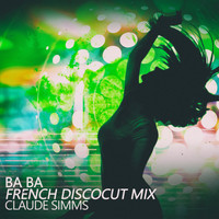 Claude Simms - Ba Ba (French Discocut Mix)