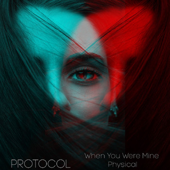 Protocol - When You Were Mine / Physical