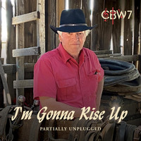 Cowboy Bob Wallace - CBW7: I'm Gonna Rise Up (Partially Unplugged)