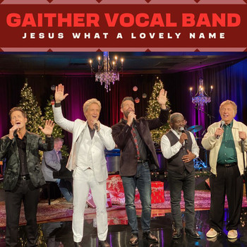 Gaither Vocal Band - Jesus, What A Lovely Name