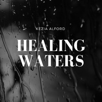 Kezia Alford - Healing Waters