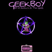 DANI ZEN - GEEKBOY - EP IV: RETURN 2 THE GEEK (Explicit)