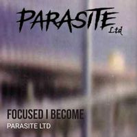 Parasite - Focused I Become (Explicit)
