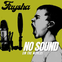 Faysha - No Sound (In The World)