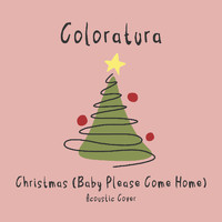 Coloratura - Christmas (Baby Please Come Home) [Acoustic Cover]