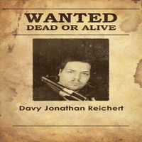 Davy Jonathan Reichert - Wanted Dead or Alive (Explicit)