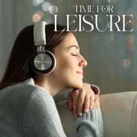 Lounge relax - Time For Leisure - Deep Chillout Music To Rest, Relax And Unwind
