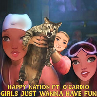 Happy Nation - Girls Just Wanna Have Fun (O'Cardio Remix)
