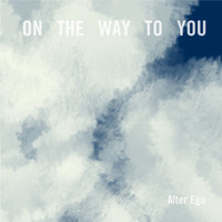 Alter Ego - On the Way to You