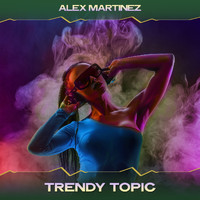 Alex Martinez - Trendy Topic
