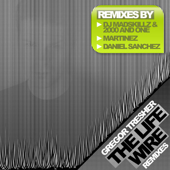 Gregor Tresher - The Life Wire - Remixes