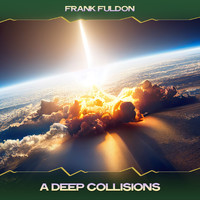Frank Fuldon - A Deep Collisions (Great Balls Mix, 24 Bit Remastered)