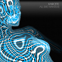 Karotte - All She Wants Is