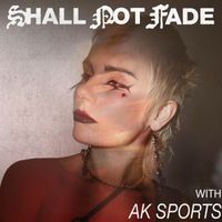 AK SPORTS - Shall Not Fade: AK Sports (DJ Mix)