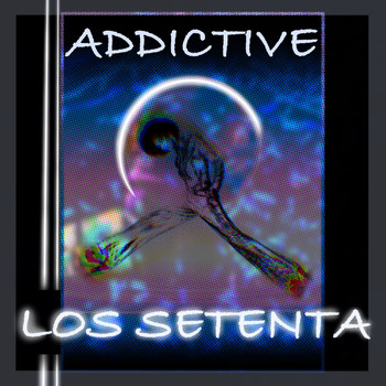 Addictive - Los Setenta