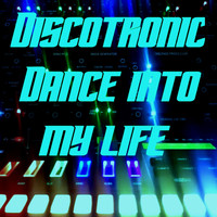 Discotronic - Dance into My Life