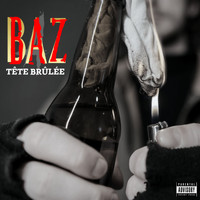 Baz - Tête Brûlée (Explicit)