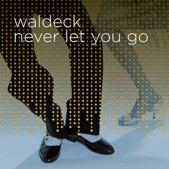 Waldeck - Never Let You Go