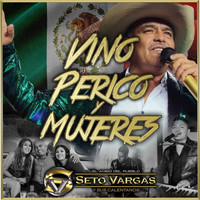Seto Vargas Y Sus Calentanos - Vino Perico y Mujeres