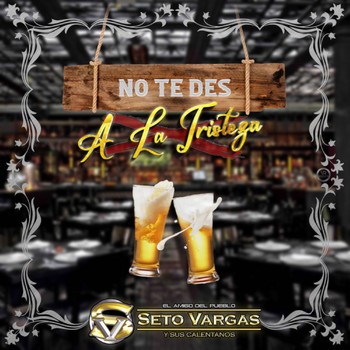 Seto Vargas Y Sus Calentanos - No te des a la tristeza