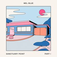 Mel Blue - Sanctuary Point, Pt. I