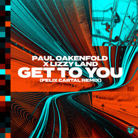 Paul Oakenfold and Lizzy Land - Get To You (Felix Cartal Remix)