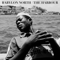 Babylon North - The Harbour