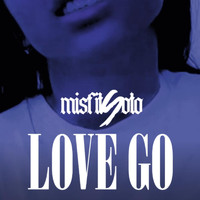 Misfit Soto - Love Go