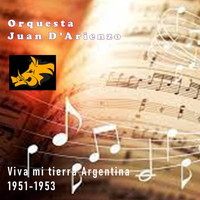 Orquesta Juan D'arienzo - Viva mi tierra Argentina (1951-1953)
