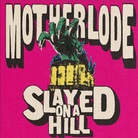 Motherlode - Slayed on a Hill