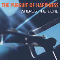 The Pursuit of Happiness - Where's The Bone