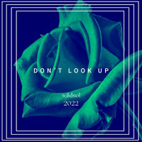 WildSol - Don't Look Up