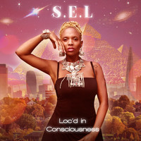 S.E.L - Loc'd in Consciousness