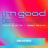 David Guetta & Bebe Rexha - I'm Good (Blue) (REAPER Remix [Explicit])