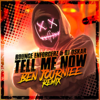 Bounce Enforcerz & DJ Oskar - Tell Me Now (Ben Journiee Remix)