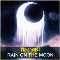 DJ Dani - Rain On The Moon