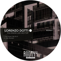 Lorenzo Dotti - You Know Like Do It Ep