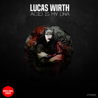 Lucas Wirth - Acid Is My DNA